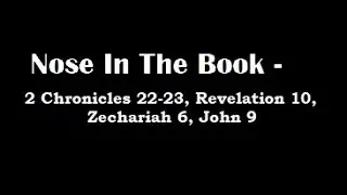 Nose In The Book - A Bible Reading Commentary - 2 Chron. 22-23, Rev. 10, Zech. 6, John 9 -  M'Cheyne