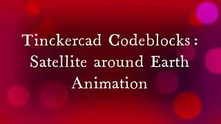 #Satellite around #Earth #Animation in #Tinkercad #Codeblocks | #Innooker | #Fun | #Enjoy | #Space