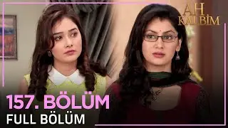 Ah Kalbim 157. Bölüm