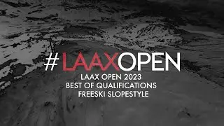 BEST OF QUALIFICATIONS: SLOPESTYLE FREESKI | LAAXOPEN 2023