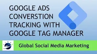 How To Setup Google Ads Conversion Tracking With Google Tag Manager 2020