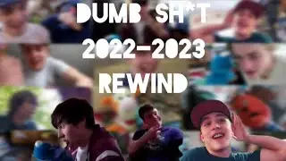 Dumb Sh*t Rewind (2022-2023)