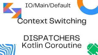 Coroutines context switching and Dispatchers | 2024 | kotlin | Android Hindi Tutorial