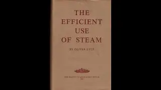 The Efficient Use of Steam by Oliver Lyle (1947)
