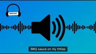 BBQ sauce on my titties sound effect