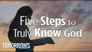 The Five MAIN Ways to Know God Better