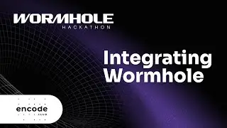 Encode x Wormhole Hackathon: Integrating Wormhole