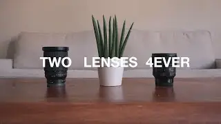 ONLY two lenses forever!