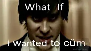 what if i wanted to cüm