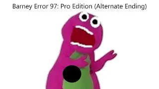 Barney Error 97: Pro Edition (Alternate Ending)