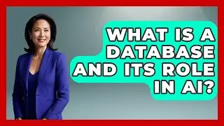 What Is A Database And Its Role In AI? - Tech Terms Explained