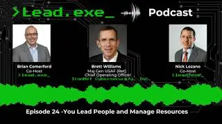 Episode:24 You Lead People and Manage Resources with Brett Williams, Maj Gen USAF (Ret)
