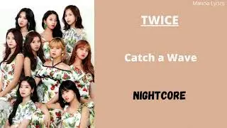 Catch a Wave ~ TWICE (Nightcore)