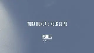 Roulette's 45th Anniversary Gala: Yuka Honda and Nels Cline