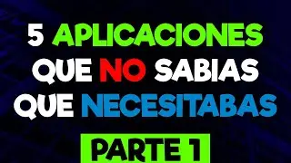 5 Aplicaciones Que No Sabias Que Necesitabas | Parte 1