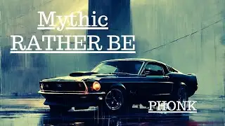 RATHER BE  Mythic  Hot  Music PHONK