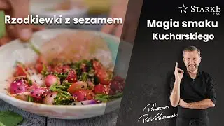 Rzodkiewki z sezamem - Magia smaku Kucharskiego odc. 70