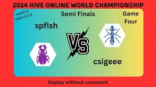 spfish vs csigeee - Game 4 - Semi Finals - 2024 Hive Online World Championship
