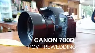 POV prewedding CANON EOS 700D / Canon 50mm F 1.8