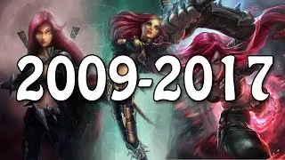 The Evolution Of Katarina [2009-2017] League Of Legends