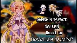 Natlan react to Traveler~Lumine ‖Genshin impact ‖GO ‖Natlan Characters‖