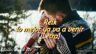 Reik - Lo Mejor Ya Va A Venir [Letra]