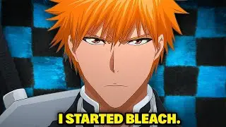 So I Started Watching Bleach...