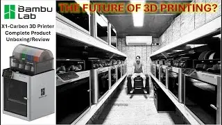Future Of 3D Printing? Bambu Lab X1-Carbon Printer Unboxing and Startup