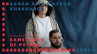 Adnan Atik & Ayoub Kharkhach | Kamelen in de polder | RRReuring 2024