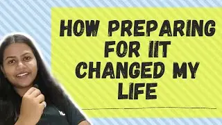 How preparing for IIT JEE changed my life #TalkingTuesday
