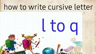 How to write small cursive letter || l to q || with simple methods || for kids and bignners