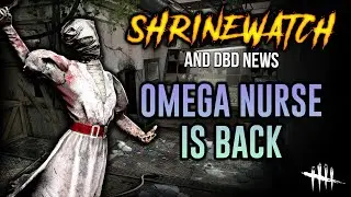 💀OMEGA NURSE IS BACK💀 ShrineWatch & Dead by Daylight news