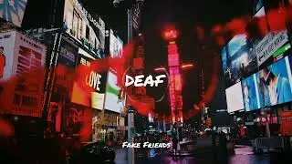 DEAF - Fake Friends