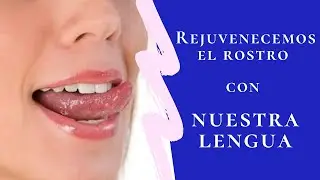REJUVENECEMOS EL ROSTRO CON NUESTRA LENGUA👌