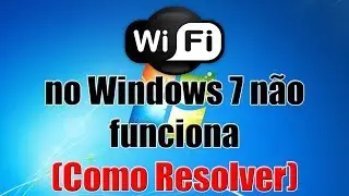 WI-FI no Windows 7 não funciona (Como Resolver)