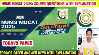 NUMS MDCAT 2025: Today's Paper Questions Solved | Answer Key & Detailed Explanation