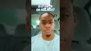 Why Faith Trumps Feelings Every Time