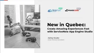 New in Quebec: Create Amazing Experiences Fast with ServiceNow App Engine Studio | GlideFast On Air