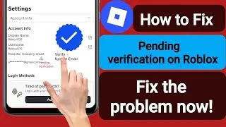 How to Fix Pending Verification on Roblox (2025)?