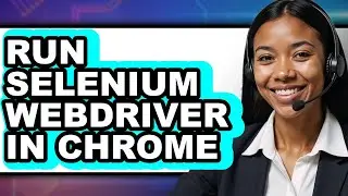 How to Run Selenium WebDriver in Chrome (Full Guide)