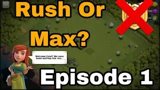 RUSH Or MAX? YOU Decide! Clash Of Clans EPISODE 1