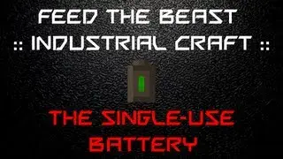 FTB: Industrial Craft - The Single-Use Battery (Item I) [Tutorial]
