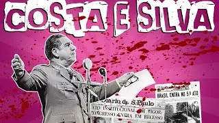 O GOVERNO DE ARTUR DA COSTA E SILVA : O PRESIDENTE DO AI 5