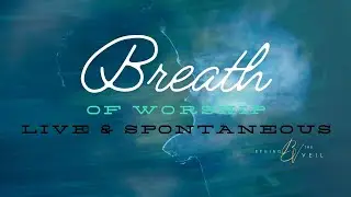 Breath of Worship: Live & Spontaneous