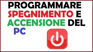 come programmare spegnimento e accensione del pc windows 10/7
