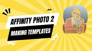 Creating Reusable Templates Using Affinity Photo 2