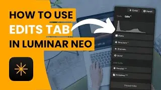 Master the Edits Tab in Luminar NEO: Complete Guide