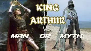 King Arthur:  Man or Myth?