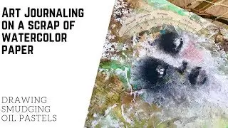 Art Journaling with Watercolor Paper & Oil Pastels!