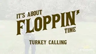 It's About Floppin' Time - Episode 3 - Turkey Calling